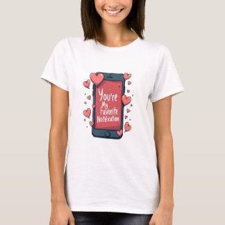 Camiseta "Eres mi notificación favorita"