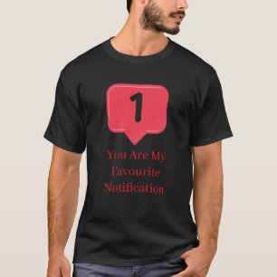 Camiseta Eres Mi Notificación Favorita Regalo de Cita de Am