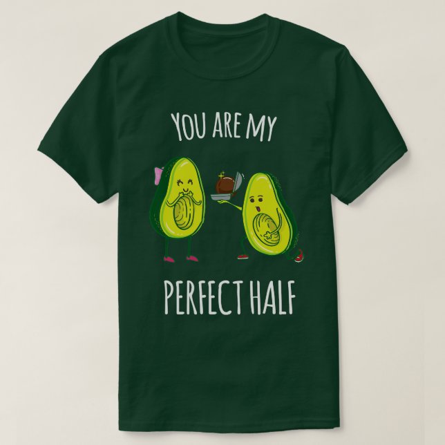 Camiseta Eres mi perfecto regalo de aguacate medio divertid (Diseño del anverso)