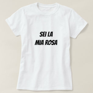 Camiseta Eres mi rosa en italiano