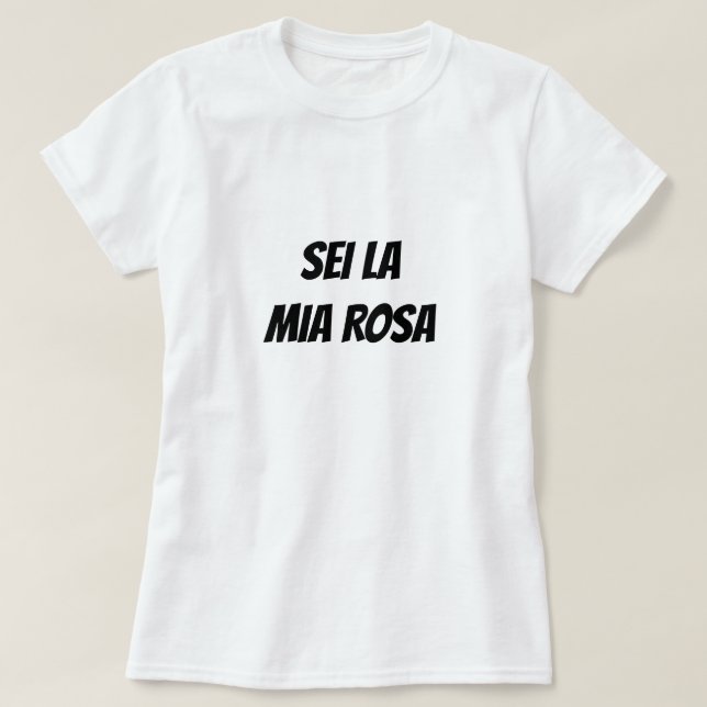 Camiseta Eres mi rosa en italiano (Diseño del anverso)