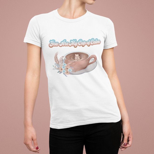 Camiseta Eres Mi Taza de Calma Boho Latte (Subido por el creador)