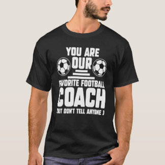 Camiseta Eres Nuestro Entrenador de Fútbol Favorito Entrena