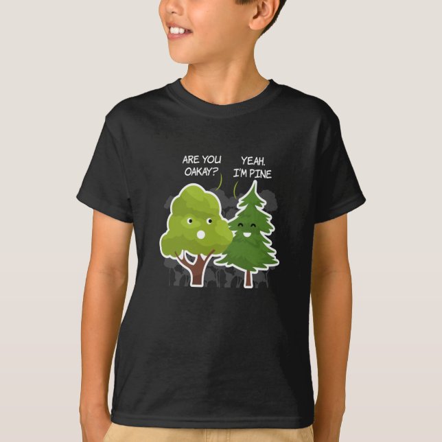 Camiseta ¿Eres Oakay? Sí, Soy La Naturaleza De Los Pinos (Anverso)
