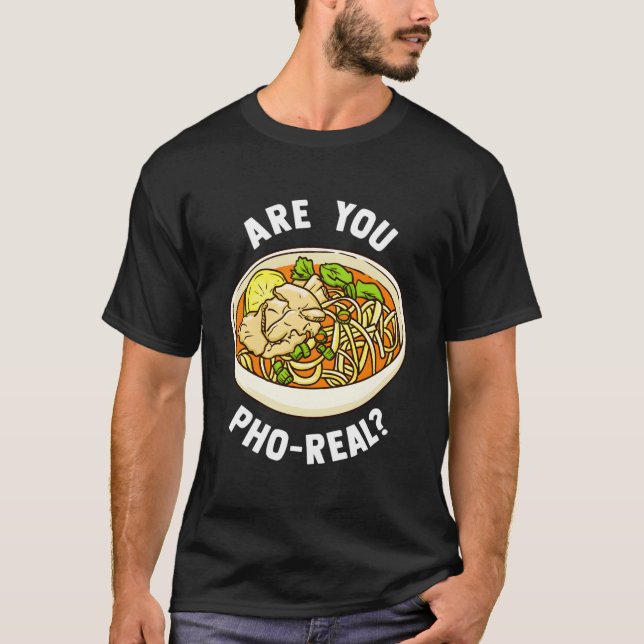 Camiseta ¿Eres Pho Real Sopa de Fideos Vietnamita (Anverso)