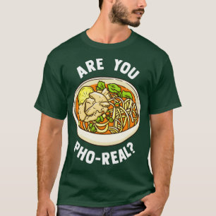 Camiseta ¿Eres Pho Real Vietnamese Noodle Soup