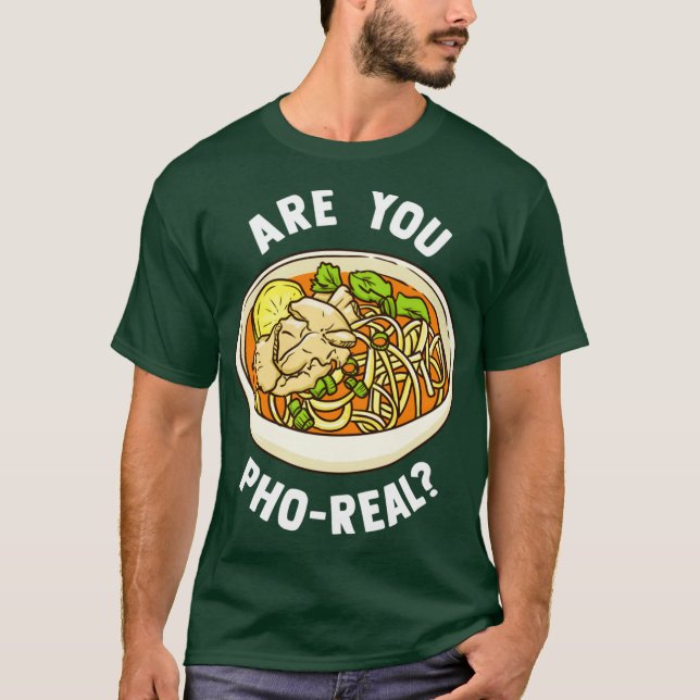 Camiseta ¿Eres Pho Real Vietnamese Noodle Soup (Anverso)