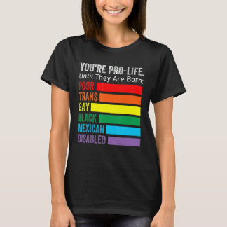 Camiseta Eres Pro Vida Hasta Que Nacen Lgbt Pobre Tran