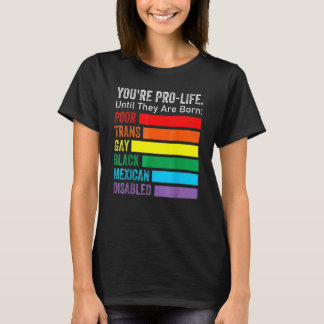 Camiseta Eres Pro Vida Hasta Que Nacen Lgbt Pobre Tran