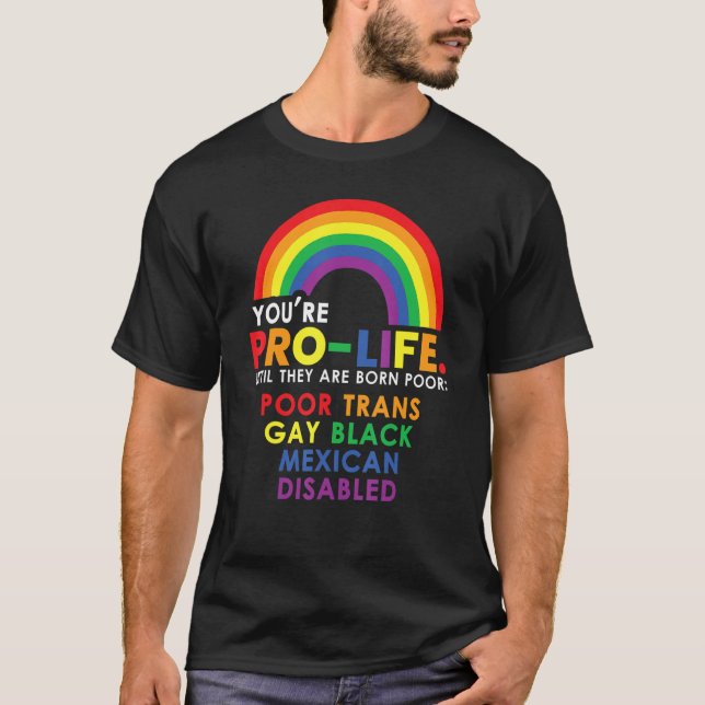 Camiseta Eres Pro Vida Hasta Que Nacen Pobres Trans (Anverso)