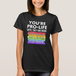 Camiseta Eres provida hasta que nacen pobres transgénero ga
