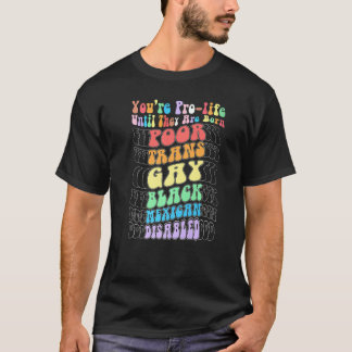 Camiseta Eres provida hasta que nacen pobres transgénero ga
