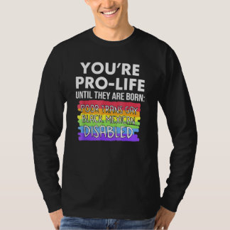 Camiseta Eres provida hasta que nacen pobres transgénero ga