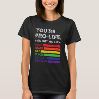 Camiseta Eres Provida Hasta que Nacen Pobres Transgénero Ga