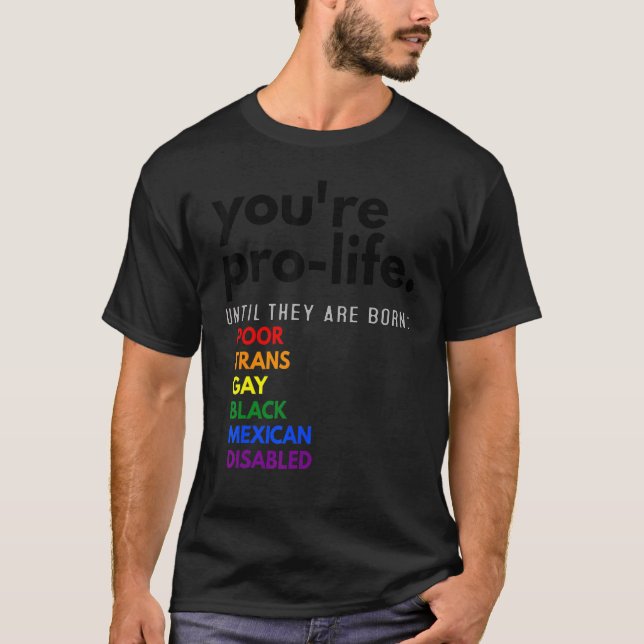 Camiseta Eres provida hasta que nacen pobres y gays (Anverso)