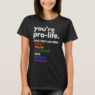 Camiseta Eres provida hasta que nacen pobres y gays
