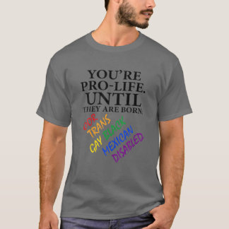 Camiseta Eres provida hasta que nacen pobres y gays