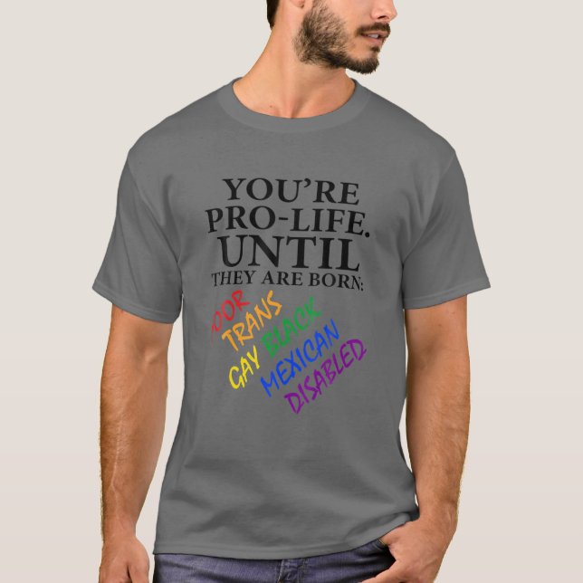 Camiseta Eres provida hasta que nacen pobres y gays (Anverso)