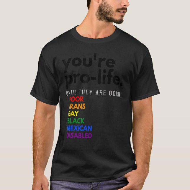 Camiseta Eres provida hasta que nacen pobres y gays (Anverso)