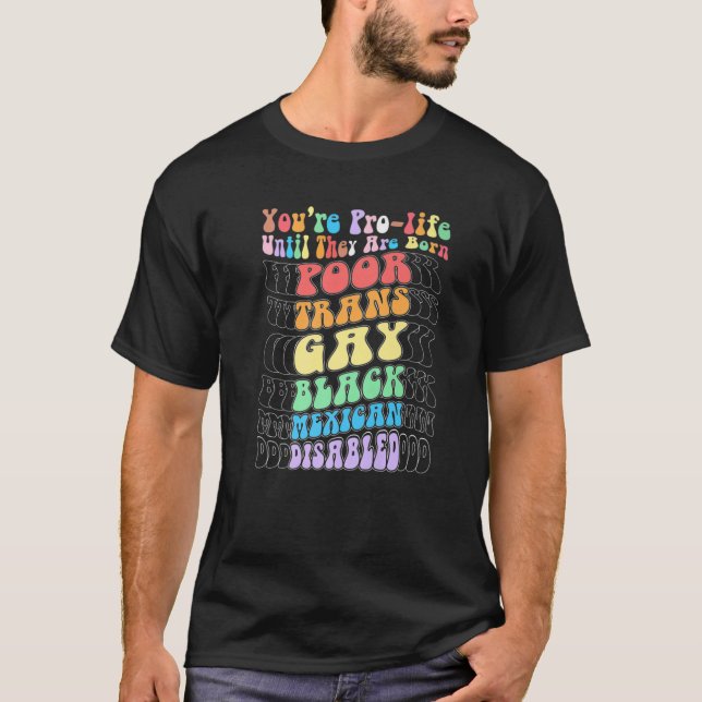 Camiseta Eres provida hasta que nacen pobres y gays (Anverso)