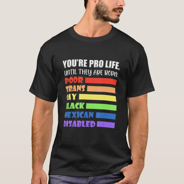 Camiseta Eres provida hasta que nacen pobres y gays (Anverso)