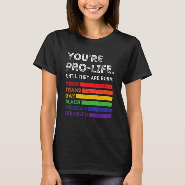 Camiseta Eres provida hasta que nacen pobres y gays (Anverso)