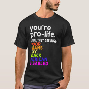 Camiseta Eres provida hasta que nacen pobres y gays