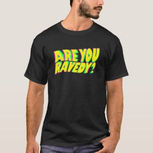 Camiseta ¿Eres Ravedy Raver Pun EDM Distorsionada Glitch Be