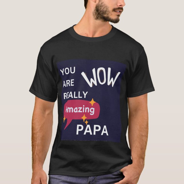 Camiseta "Eres realmente asombroso papá", día del padre (Anverso)