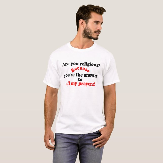 Camiseta 😁 ✔ ¿Eres religioso? Porque...Divertida línea de  (Anverso completo)