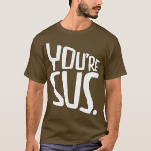 Camiseta Eres su jerga que significa que sospechas