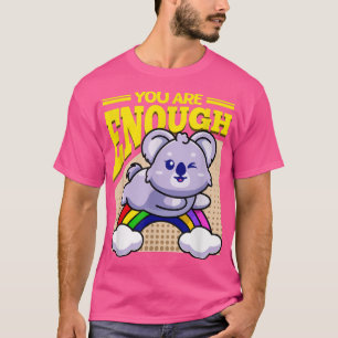 Camiseta Eres Suficiente Con El Oso De Koala