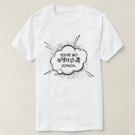 Camiseta Eres tan cómico