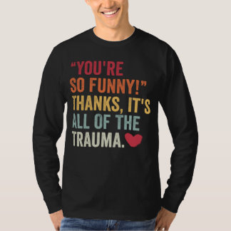 Camiseta Eres tan divertido gracias es todo el trauma 2
