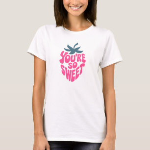 Camiseta Eres tan dulce