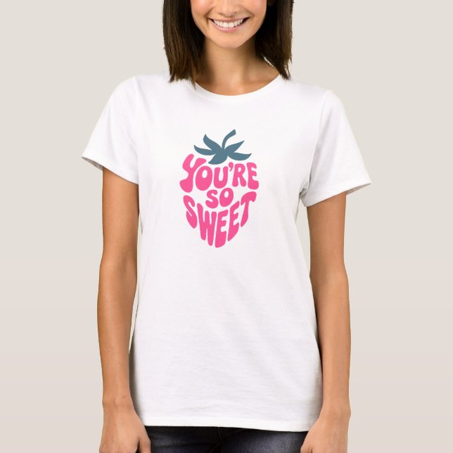 Camiseta Eres tan dulce (Anverso)
