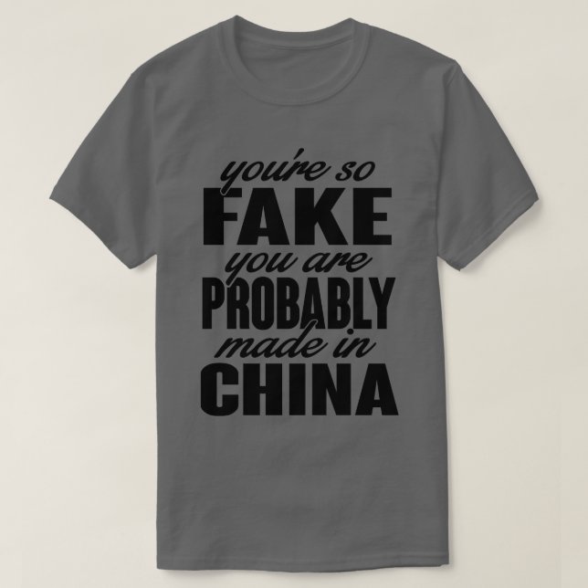 Camiseta Eres tan falso que estás hecho en china (Diseño del anverso)