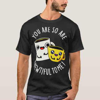 Camiseta Eres Tan Hermosa Para Mí Divertido Café Pun