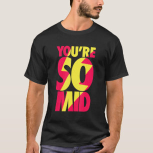Camiseta Eres tan Mid Teen Gamer Slang Guay Velocidad rápid