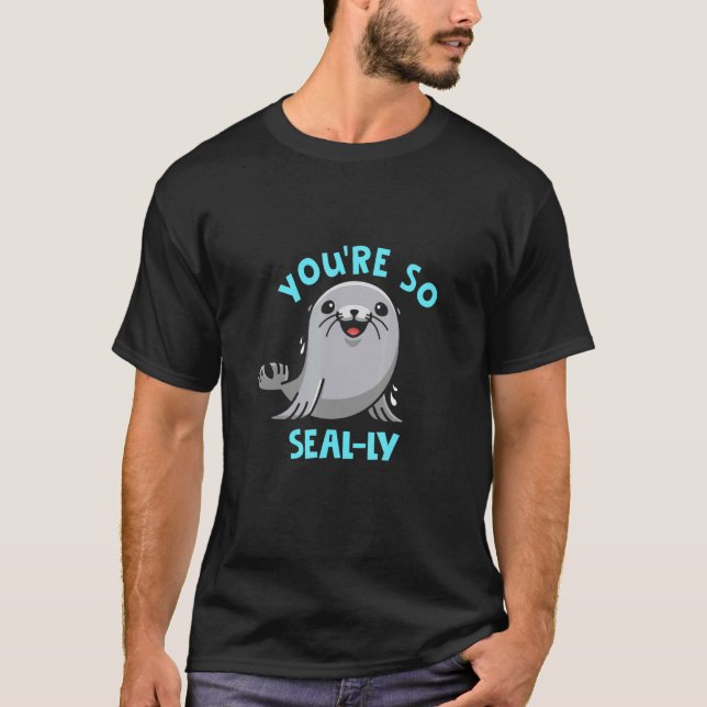 Camiseta Eres tan Seal Ly Silly Seal Pun Seal Ocean (Anverso)