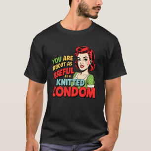 Camiseta Eres tan útil como un condón de punto