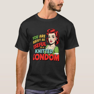 Camiseta Eres tan útil como un condón de punto