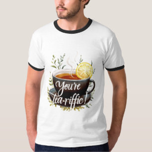 Camiseta ¡Eres Tea-riffic! Gráfica divertida de Tea Lover