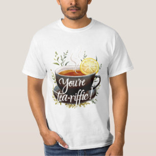 Camiseta ¡Eres Tea-riffic! Gráfica divertida de Tea Lover