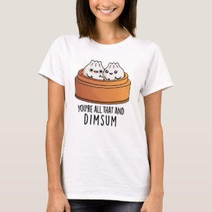 Camiseta Eres todo eso y Dimsum Funny Food Pun