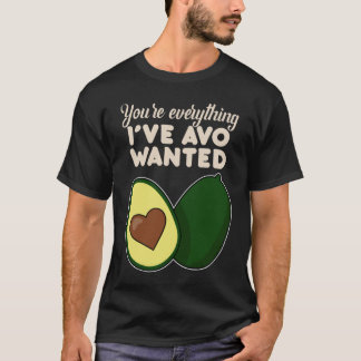 Camiseta Eres Todo Lo Que He Querido Para Aguacate