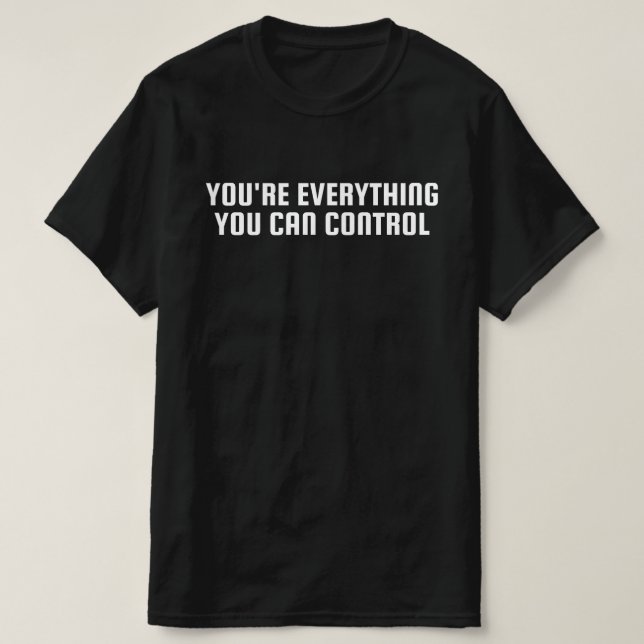 Camiseta Eres Todo Lo Que Puedes Controlar (Diseño del anverso)