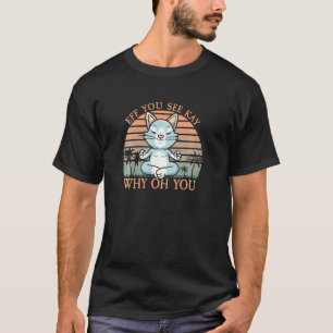 Camiseta Eres tonto, veo Kay I Buda Gato Namasté I Yoga Div