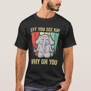 Camiseta Eres tonto, ves Kay por qué oh tú yoga de elefante