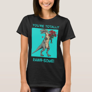 Camiseta Eres Totalmente Rawr algún Cute Día de San Valentí
